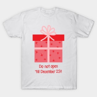 Christmas red Present Gift Box with pink Ribbon - Do not open 'till December 25th!! T-Shirt